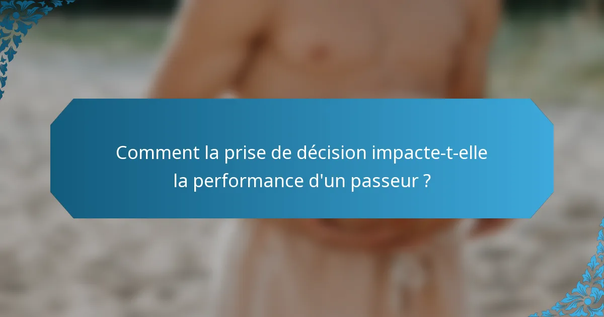 Comment la prise de décision impacte-t-elle la performance d'un passeur ?