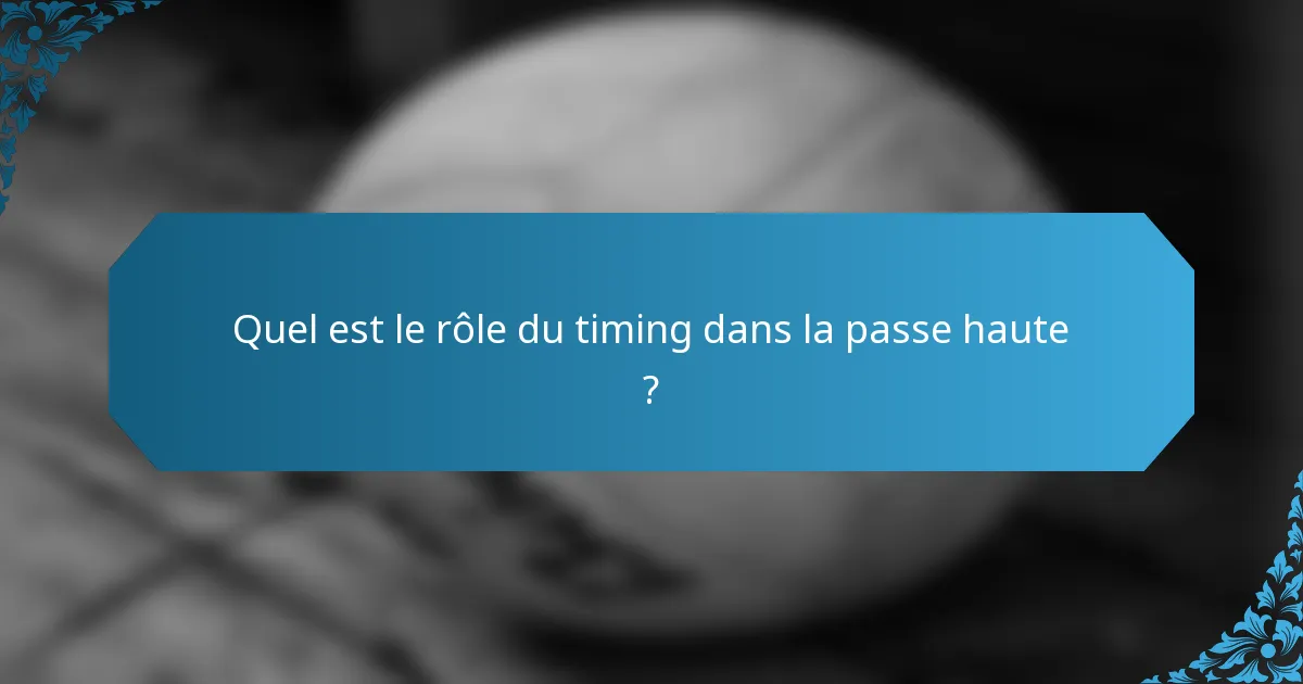 Quel est le rôle du timing dans la passe haute ?